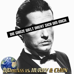 DjDeeAss Vs. HURRY & CUHN - Die Ganze Welt Dreht Sich Um Mich (Original Mix) Tekk