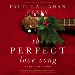 THE PERFECT LOVE SONG by Patti Callahan Henry