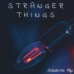 Stranger Things Theme (Subarctic Flip)