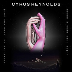 Cyrus Reynolds Ft. BELLSAINT - When You Call (Roses & Jens Jazz Remix)