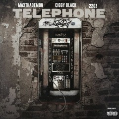 MaxThaDemon Feat. 22Gz & Ciggy Black - Telephone