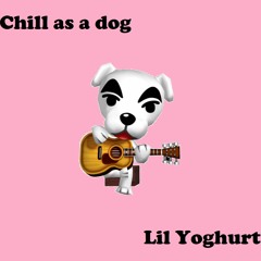 Chill As A Dog