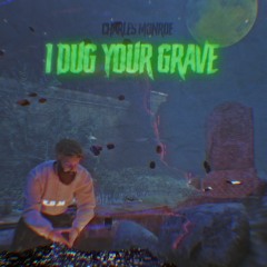 I DUG YOUR GRAVE