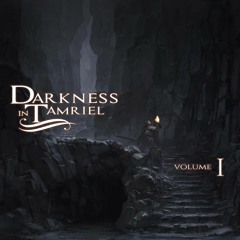 Darkness in Tamriel (Vol. 1) — Silence Unbroken - 7000 Steps - Death in the Darkness [Medley]
