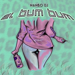 EL BUM BUM - RKT - MAMBO DJ