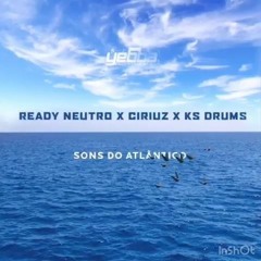 Ready Neutro X Cirius X KS Drums - Sons Do Atlantico (Rap)