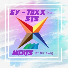 SY - TOXX feat. STS - (NICHTS ist für ewig )---UNMASTERED---