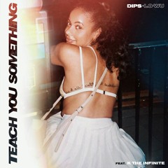 Teach You Something (Feat. K The Infinite)