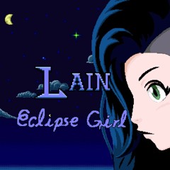 LAIN VS. THE CASTLE OF EVIL - ECLIPSE GIRL (Title)
