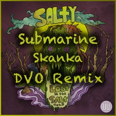 Salty - Submarine Skanka (DVO Remix) Friday the 13th release!!!