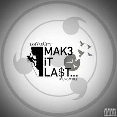 Make It Last feat. Young Wolf [ Prod. by Bandit Luce ]