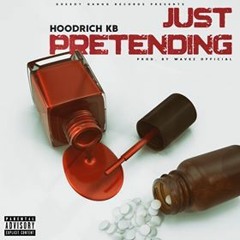HoodRich KB - Just Pretending