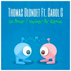 Thomas Blondet Ft. Carol C - Un Amor (Vanher Air Remix)