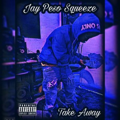 Jay Peso Squeeze Take Away