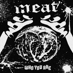 Meat - Who You Are