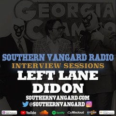 Left Lane Didon - Southern Vangard Radio Interview Sessions