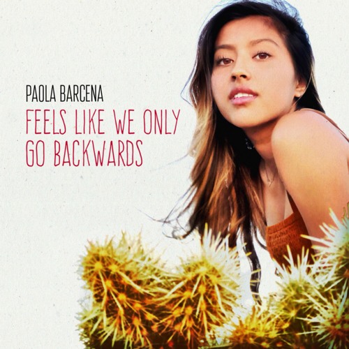 Feels Like We Only Go Backwards By Paola Barcena On