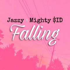 Falling Mighty $id ft. Jazzy (Prod. Namikaze)