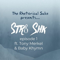 Str8 Shk Ep 1 (ft. Tony Merkel)