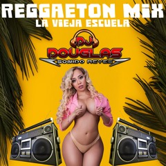 Reggaeton Mix, La Vieja Escuela Dj Douglas