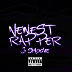 Newest Rapper ( J smoove )