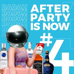 BADAH AFTER PARTY IS NOW #4