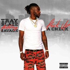 Tray Blaze- "Fuck up A Check"  (Feat. $avage)