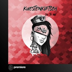 Premiere: Kuestenklatsch - Do To Me - Fish & Chicks