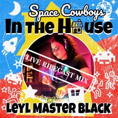 Leyl Master Black RIPEcast Live @ Space Cowboys In The House