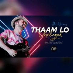 Thaam Lo (Unplugged ) - Atif Aslam | Piano Version