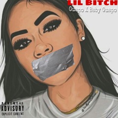 Lil Bitch - Guapo X Baby Guapo