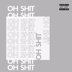 Oh Sh*t