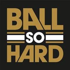 Ball So Hard {HQ Mastered}