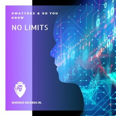 SO YOU KNOW , Swattrex - No Limits [Official Audio ]