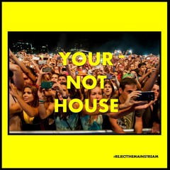 Your Not House