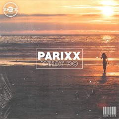 Parixx - What Do (Radio Edit)