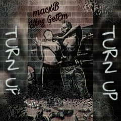 MacxB IM TURNT Ft. Yxng GetEm
