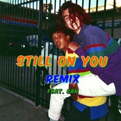 Still On You (feat. SAN) [Remix]