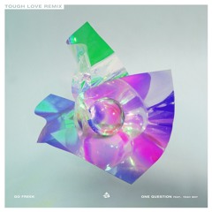 Go Freek - One Question (Ft. Yeah Boy) [Tough Love Remix] (SWEAT IT OUT)