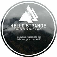 eternal soul vibes & ace-ton - hello strange podcast #407