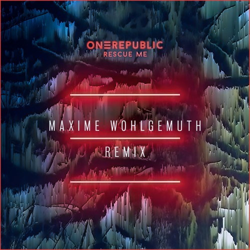 Rescue Me One republic ( Maxime Wohlgemuth REMIX)