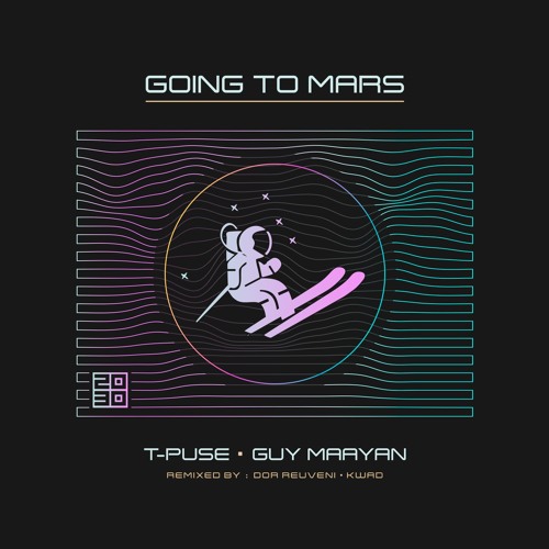 T-Puse, Guy Maayan - Going To Mars (KWAD Remix)