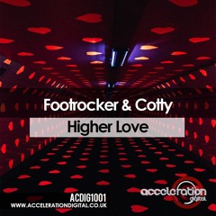 Footrocker & Cotty - H1gher L0ve [Out NOW On Acceleration Digital]