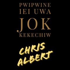 PWIPWI NE IEI UWA JOK KEKECHIW COVER BY CHRIS ALBERT