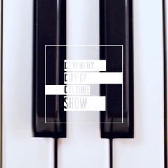 Coventry Culture Show Podcast - Episode 4 David Goody Round and Round and Round We Go