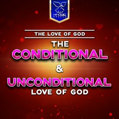 The Love Of God - The Conditional & Unconditional Love Of God