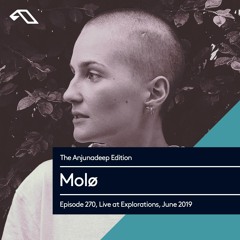 The Anjunadeep Edition 270 with Molø (Live at Explorations, June 2019)