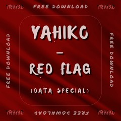 YAHIKO - RED FLAG [DATA SPESH] V4 [FREE DOWNLOAD]