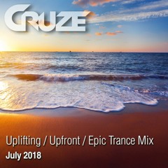 Cruze - 3.5 Hour Uplifting Trance Mix - July 2018 - DOWNLOAD!