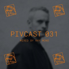 PIVCAST 031 by Ray Mono